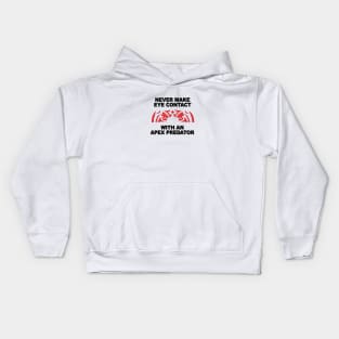 Never Make Eye Contact With An Apex Predator Kids Hoodie